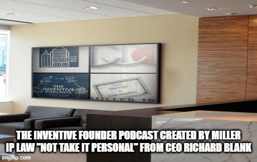 The-Inventive-Founder-podcast-created-by-Miller-IP-Law-Not-Take-It-Personal-from-CEO-Richard-Blank3c82201bb5b6f7da.gif