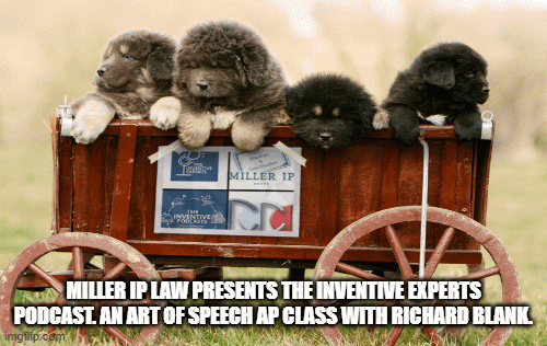 Miller-IP-Law-presents-The-Inventive-Experts-Podcast.-An-Art-Of-Speech-AP-class-with-Richard-Blank.2488787dd070ff53.gif