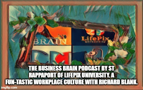 The-business-brain-podcast-by-ST-Rappaport-of-LifePix-University-BPO-guest-Richard-Blank93a301441309d196.gif