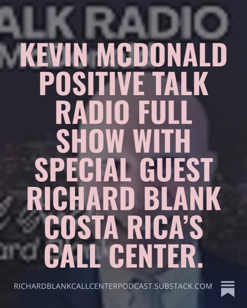 Kevin-McDonald-Positive-Talk-Radio-full-show-with-special-guest-Richard-Blank-Costa-Ricas-Call-Center.-2e5b7b7437da3e651.jpg