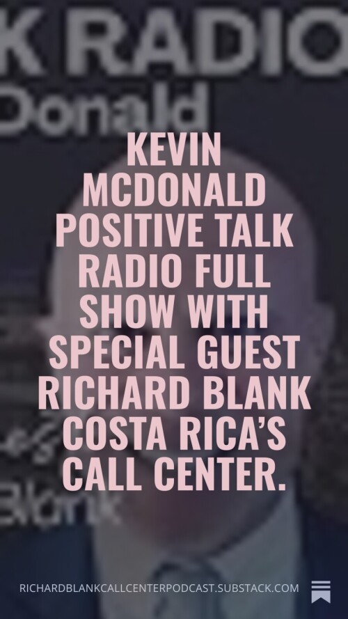 Kevin-McDonald-Positive-Talk-Radio-full-show-with-special-guest-Richard-Blank-Costa-Ricas-Call-Center.-736c05de8dbebdab8.jpg