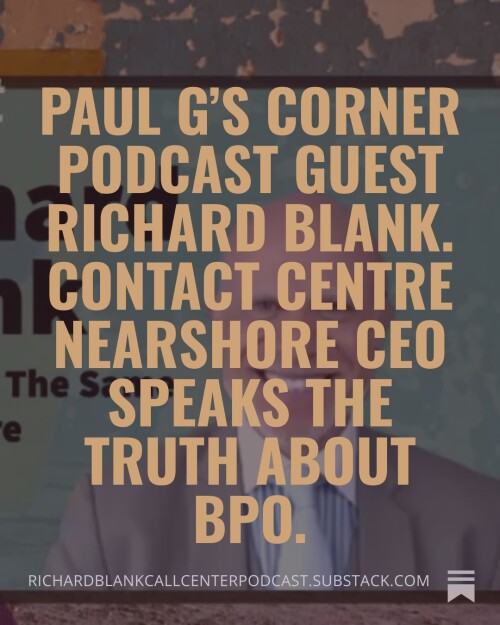 Paul-Gs-Corner-podcast-guest-Richard-Blank.-Contact-Centre-Nearshore-CEO-speaks-the-truth-about-BPO.-2d1f3a8a869f9bfc5.jpg